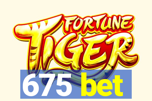 675 bet